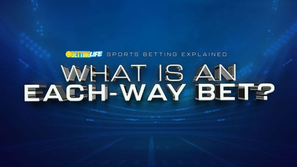 What Is An Each-Way Bet? Everything You Need To Know.