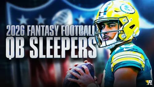 Early QB Sleepers For 2026 Fantasy Football: Can You Feel The Love?